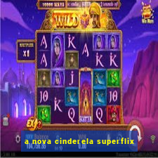 a nova cinderela superflix